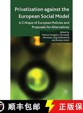 【3-4周达】Privatisation against the European Social Model: A Critique of European Policies and Propo... [9780230224094]