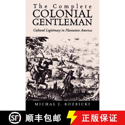 预订 The Complete Colonial Gentleman: Cultural Legitimacy in Plantation America [9780813922362]