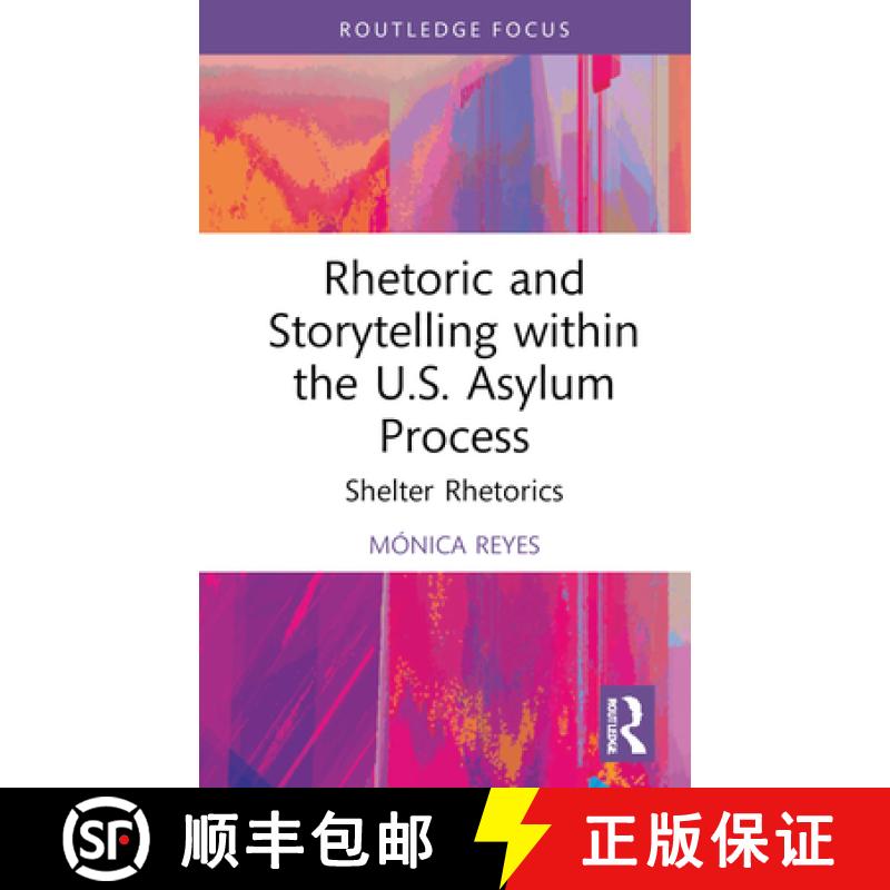 【3-4周达】Rhetoric and Storytelling within the U.S. Asylum Process: Shelter Rhetorics [9781032382852]