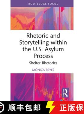 【3-4周达】Rhetoric and Storytelling within the U.S. Asylum Process: Shelter Rhetorics [9781032382852]