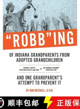预订 The Robbing of Indiana Grandparents From Adopted Grandchildren [9781387937844]