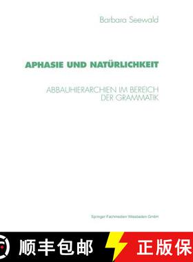 【3-4周达】Aphasie und Natürlichkeit : Abbauhierarchien im Bereich der Grammatik [9783531132693]