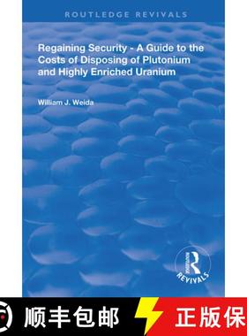 【3-4周达】Regaining Security: A Guide to the Costs of Disposing of Plutonium and Highly Enriched Ura... [9780367000165]