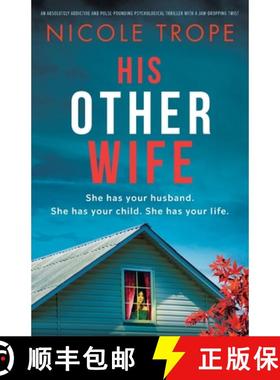 【3-4周达】His Other Wife: An absolutely addictive and pulse-pounding psychological thriller with a j... [9781803143453]