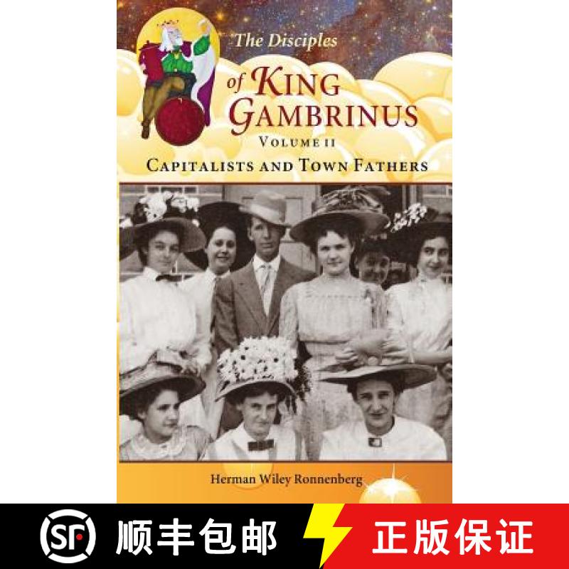 预订 The Disciples of King Gambrinus, Volume II: Capitalists and Town Fathers [9780981840857]