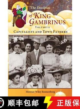 预订 The Disciples of King Gambrinus, Volume II: Capitalists and Town Fathers [9780981840857]