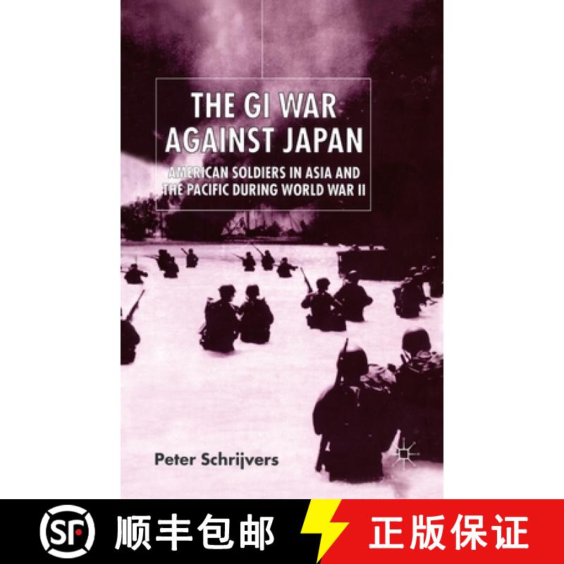 【3-4周达】The GI War Against Japan : American Soldiers in Asia and the Pacific During World War II [9781349415496]