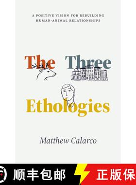 【3-4周达】The Three Ethologies: A Positive Vision for Rebuilding Human-Animal Relationships [9780226832456]