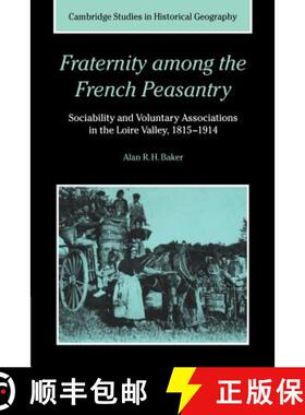 【3-4周达】Fraternity among the French Peasantry: Sociability and Voluntary Associations in the Loire... [9780521602716]