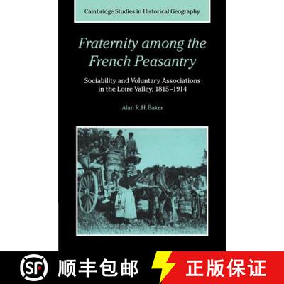 【3-4周达】Fraternity among the French Peasantry: Sociability and Voluntary Associations in the Loire... [9780521602716]