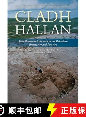 【3-4周达】Cladh Hallan - Roundhouses and the Dead in the Hebridean Bronze Age and Iron Age: Part I: ... [9781789256932]