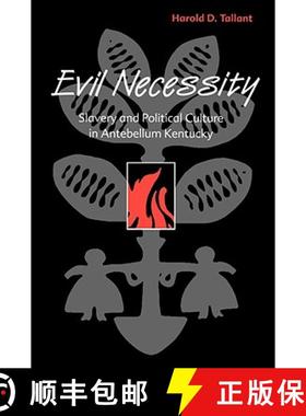 【3-4周达】Evil Necessity: Slavery and Political Culture in Antebellum Kentucky [9780813192147]