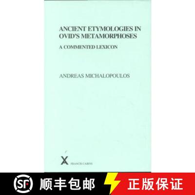 【3-4周达】Ancient Etymologies in Ovid's Metamorphoses: A Commented Lexicon [9780905205984]