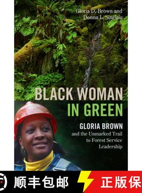 【3-4周达】Black Woman in Green: Gloria Brown and the Unmarked Trail to Forest Service Leadership [9780870710018]