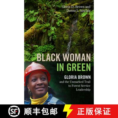 【3-4周达】Black Woman in Green: Gloria Brown and the Unmarked Trail to Forest Service Leadership [9780870710018]