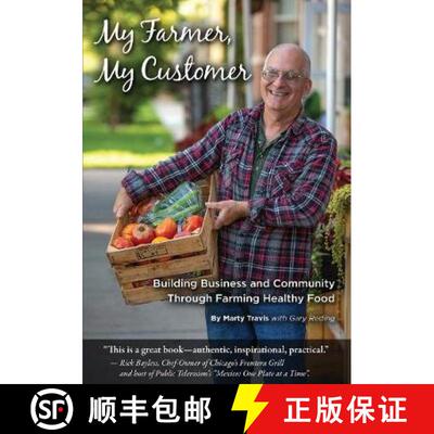 【3-4周达】My Farmer, My Customer: Building Business & Community Through Farming Healthy Food: Buildi... [9781601731548]