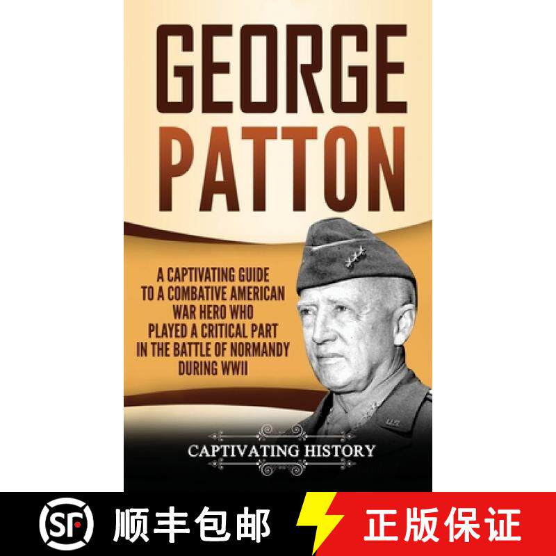 【3-4周达】精装 George Patton: A Captivating Guide to a Combative American War Hero Who Played a Crit... [9781647483876]