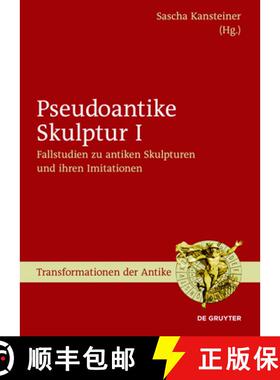 预订 Fallstudien zu antiken Skulpturen und ihren Imitationen [9783110474527]