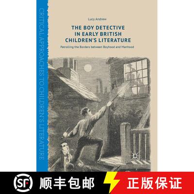 【3-4周达】The Boy Detective in Early British Children’s Literature: Patrolling the Borders between ... [9783319872315]
