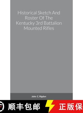 预订 Historical Sketch And Roster Of The Kentucky 3rd Battalion Mounted Rifles [9781716966248]