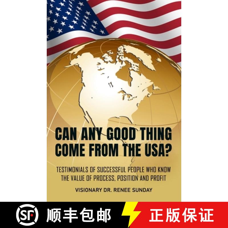 【3-4周达】Can Any Good Thing Come From The USA?: Testimonials of Successful People Who Know The Valu... [9781733450225]