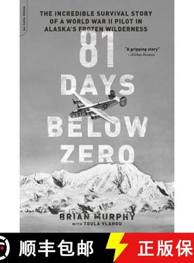 【3-4周达】81 Days Below Zero: The Incredible Survival Story of a World War II Pilot in Alaska's Froz... [9780306824524]