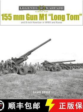 【3-4周达】155 mm Gun M1 Long Tom: and 8-inch Howitzer in WWII and Korea: and 8-inch Howitzer in WWII... [9780764363399]