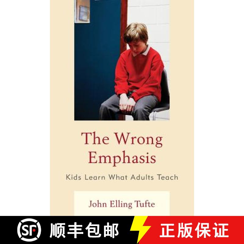 预订 The Wrong Emphasis : Kids Learn What Adults Teach [9781475803396]