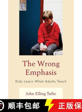 预订 The Wrong Emphasis : Kids Learn What Adults Teach [9781475803396]