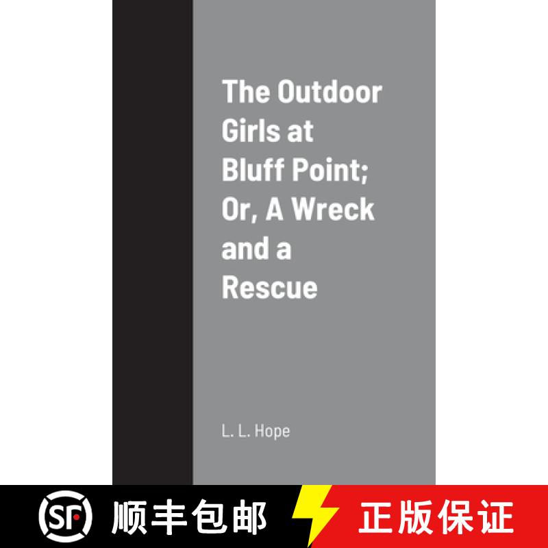 【2-3周达】The Outdoor Girls at Bluff Point; Or, A Wreck and a Rescue [9781387689934]