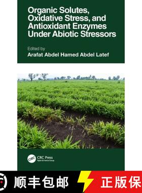 预订 Organic Solutes, Oxidative Stress, and Antioxidant Enzymes Under Abiotic Stressors [9781032040523]