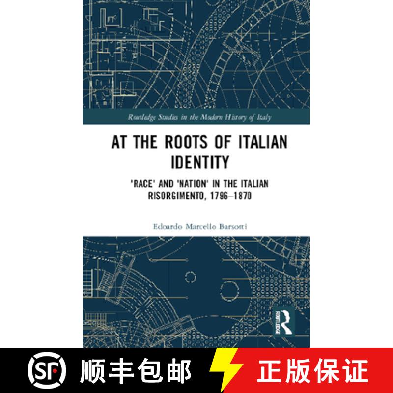 【3-4周达】At the Roots of Italian Identity: 'Race' and 'Nation' in the Italian Risorgimento, 1796-1870 [9780367524609]