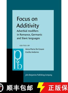 【3-4周达】Focus on Additivity: Adverbial modifiers in Romance, Germanic and Slavic languages [9789027256836]