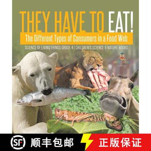 【3-4周达】精装 They Have to Eat! : The Different Types of Consumers in a Food Web | Science of Livin... [9781541979468]
