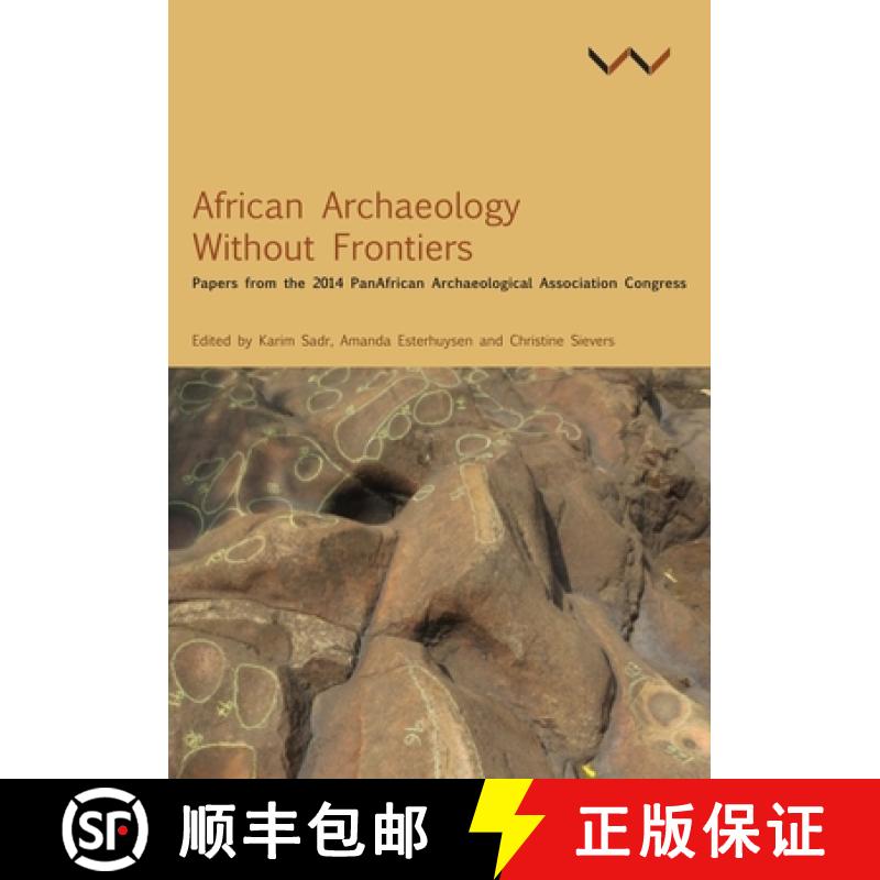 【3-4周达】African Archaeology Without Frontiers: Papers from the 2014 Panafrican Archaeological Asso... [9781776140343]