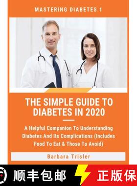 【3-4周达】The Simple Guide To Diabetes In 2020: A Helpful Companion To Understanding Diabetes And It... [9781913361235]