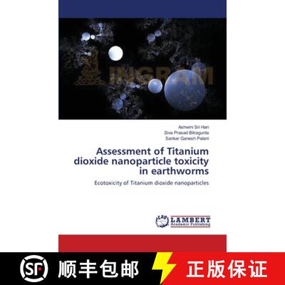 预订 Assessment of Titanium dioxide nanoparticle toxicity in earthworms [9783659552830]
