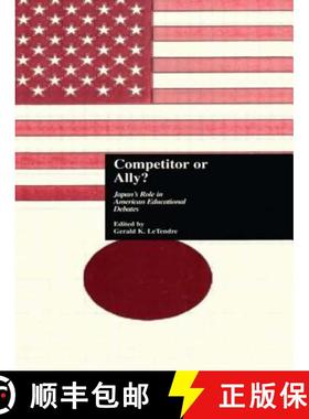 【3-4周达】Competitor or Ally? : Japan's Role in American Educational Debates [9780815332732]