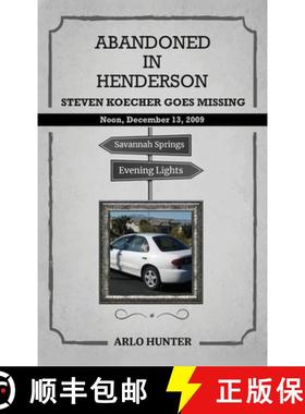 【3-4周达】ABANDONED IN HENDERSON: Steven T. Koecher Disappears at High  Noon Sunday, December 13, 2009 [9781917116190]