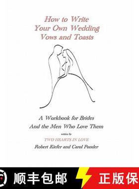 预订 How to Write Your Own Wedding Vows and Toasts: A Workbook for Brides and the Men Who Love Them [9781935271321]