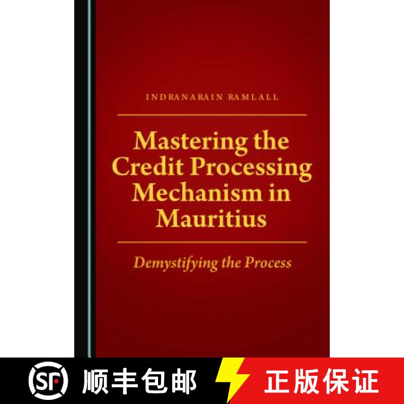 预订 Mastering the Credit Processing Mechanism in Mauritius : Demystifying the Process [9781527515734]