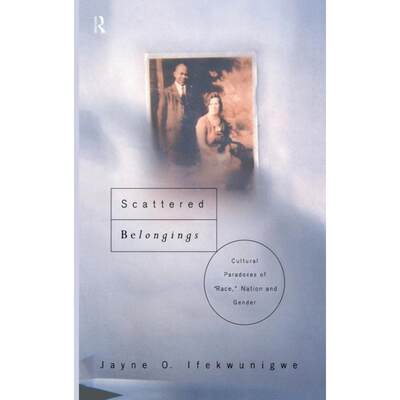 【4周达】Scattered Belongings: Cultural Paradoxes of Race, Nation and Gender [9780415170956]