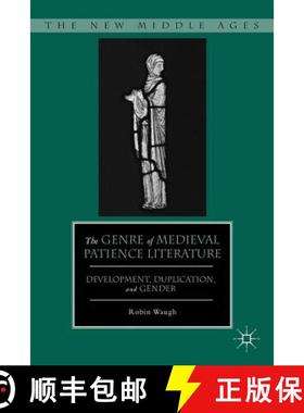【3-4周达】The Genre of Medieval Patience Literature: Development, Duplication, and Gender [9780230391864]