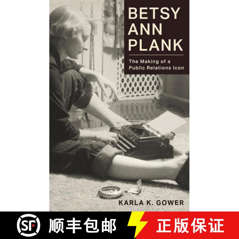 【3-4周达】Betsy Ann Plank: The Making of a Public Relations Icon [9780826222596]