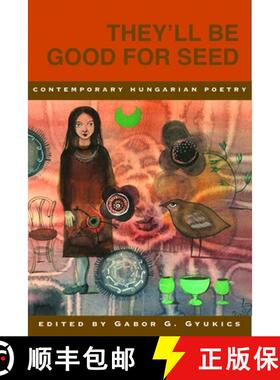 【3-4周达】They'll Be Good for Seed: Anthology of Contemporary Hungarian Poetry [9781945680496]