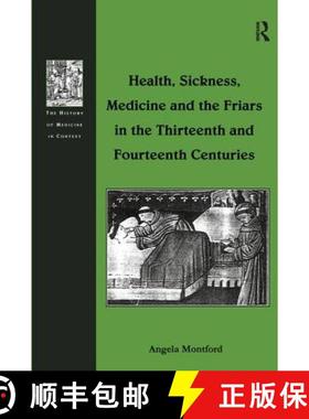 【3-4周达】Health, Sickness, Medicine and the Friars in the Thirteenth and Fourteenth Centuries [9780754636977]