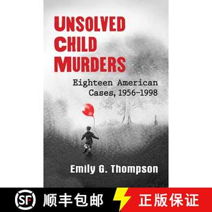 【3-4周达】Unsolved Child Murders : Eighteen American Cases, 1956-1998 [9781476670003]