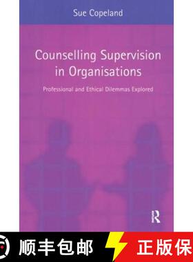 【3-4周达】Counselling Supervision in Organisations: Professional and Ethical Dilemmas Explored [9781583911976]