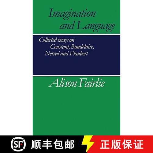 【3-4周达】Imagination and Language: Collected Essays on Constant, Baudelaire, Nerval and Flaubert [9780521269216]