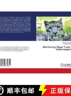 预订 Monitoring Illegal Trade in Snow leopards [9786139871872]